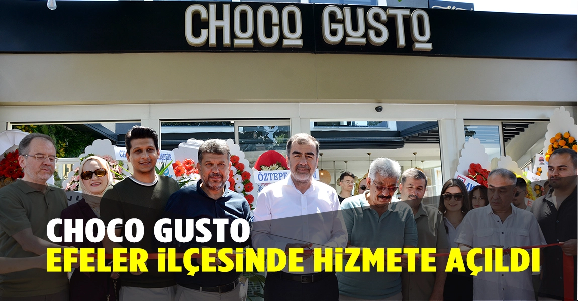 CHOCO GUSTO EFELER İLÇESİ HİZMETE AÇILDI