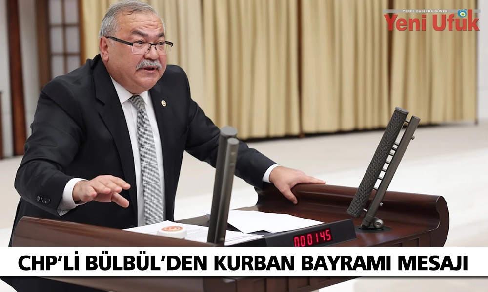 CHP’li Bülbül’den Kurban Bayramı mesajı
