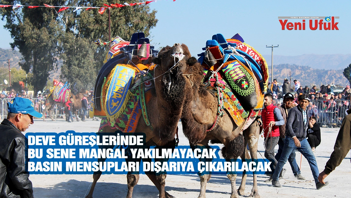 Deve g&uuml;reşlerinde, Bu sene mangal yakılmayacak, basın mensupları dışarıya &ccedil;ıkarılacak