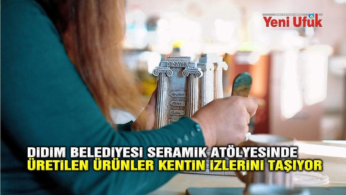 Didim Belediyesi Seramik At&ouml;lyesi&rsquo;nde &uuml;retilen &uuml;r&uuml;nler kentin izlerini taşıyor