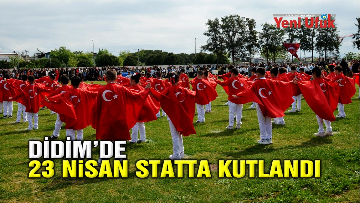 Didim&rsquo;de 23 Nisan statta kutlandı