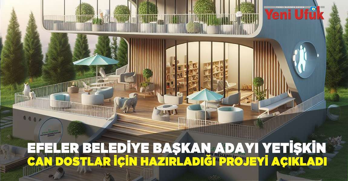 Efeler Belediye Başkan Adayı Yetişkin, can dostlar için hazırladığı projeyi açıkladı