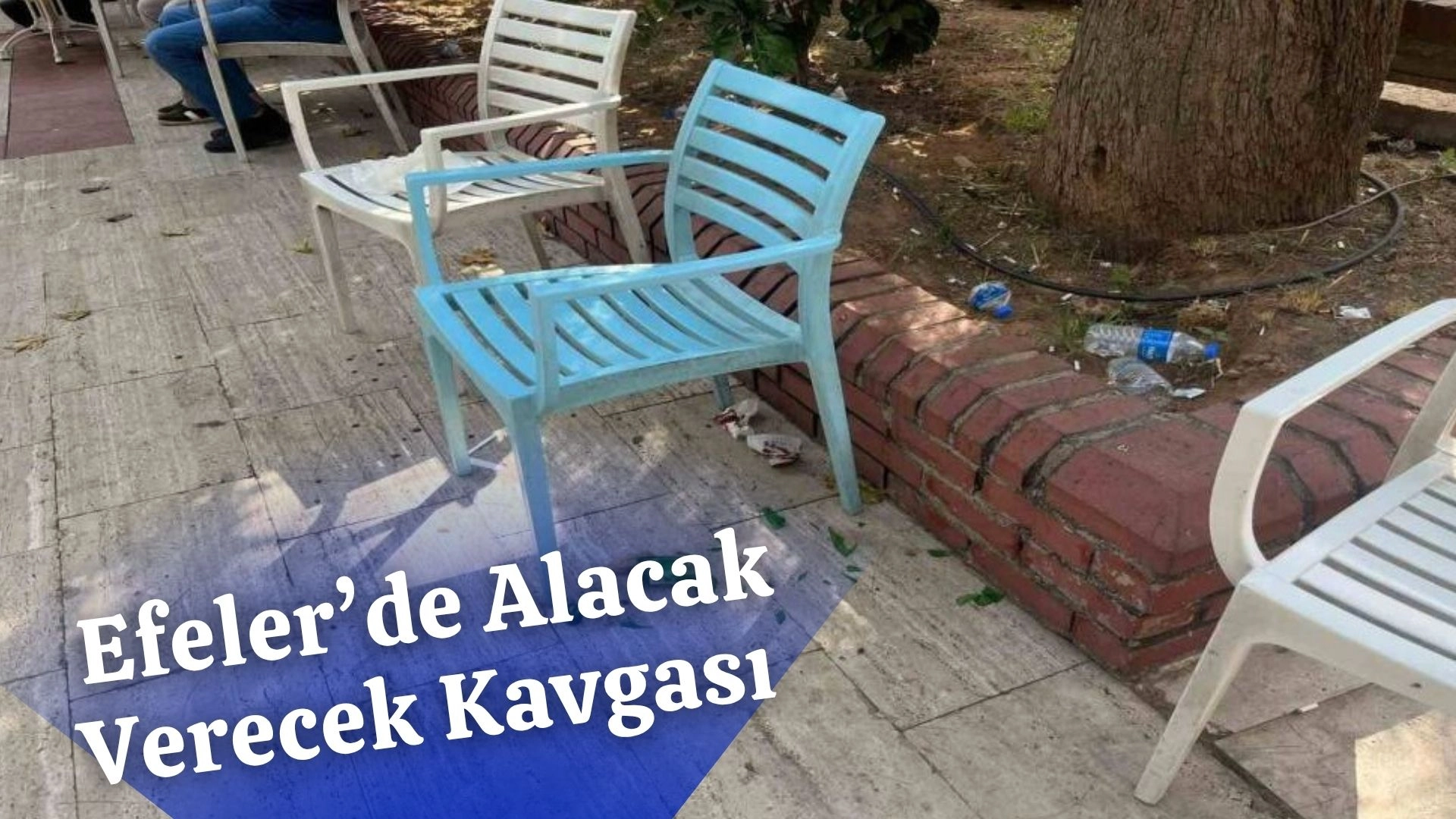 EFELER'DE ALACAK VERECEK KAVGASI 