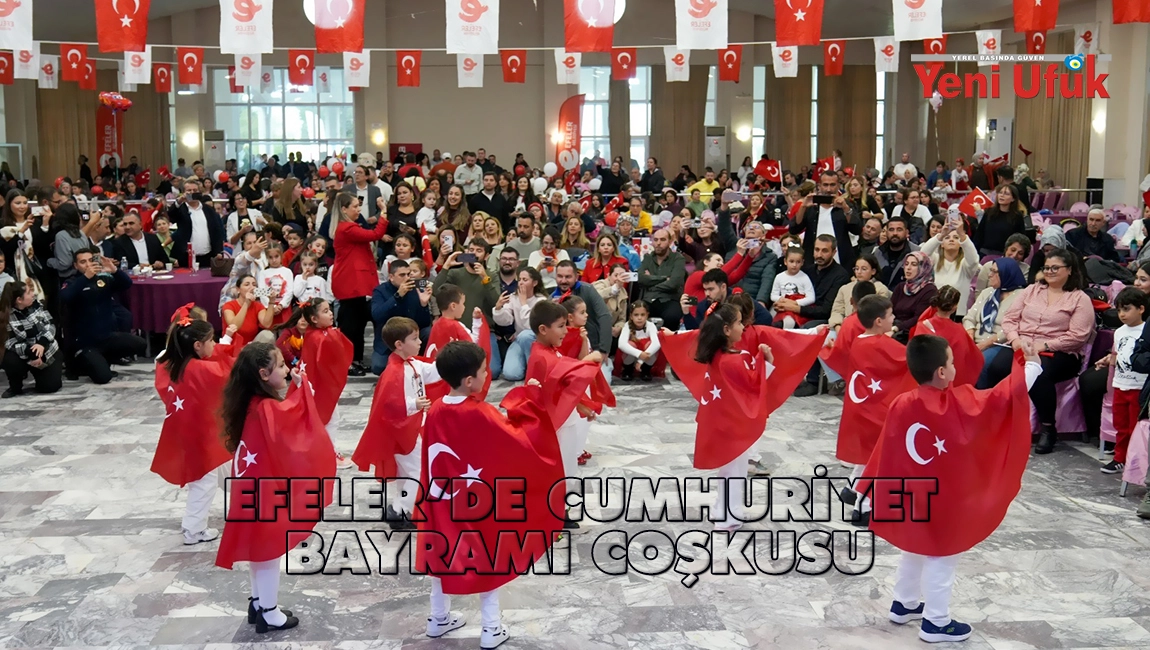 EFELER&rsquo;DE CUMHURİYET BAYRAMI COŞKUSU
