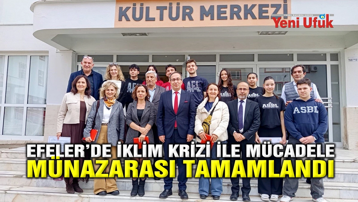 EFELER&rsquo;DE İKLİM KRİZİ İLE M&Uuml;CADELE  M&Uuml;NAZARASI TAMAMLANDI