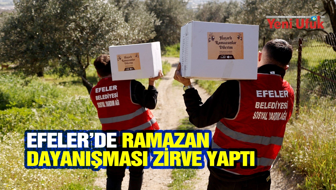 Efeler&rsquo;de Ramazan dayanışması zirve yaptı