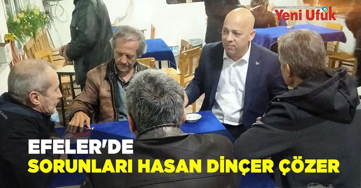 Efeler'de Sorunları Hasan Dinçer Çözer