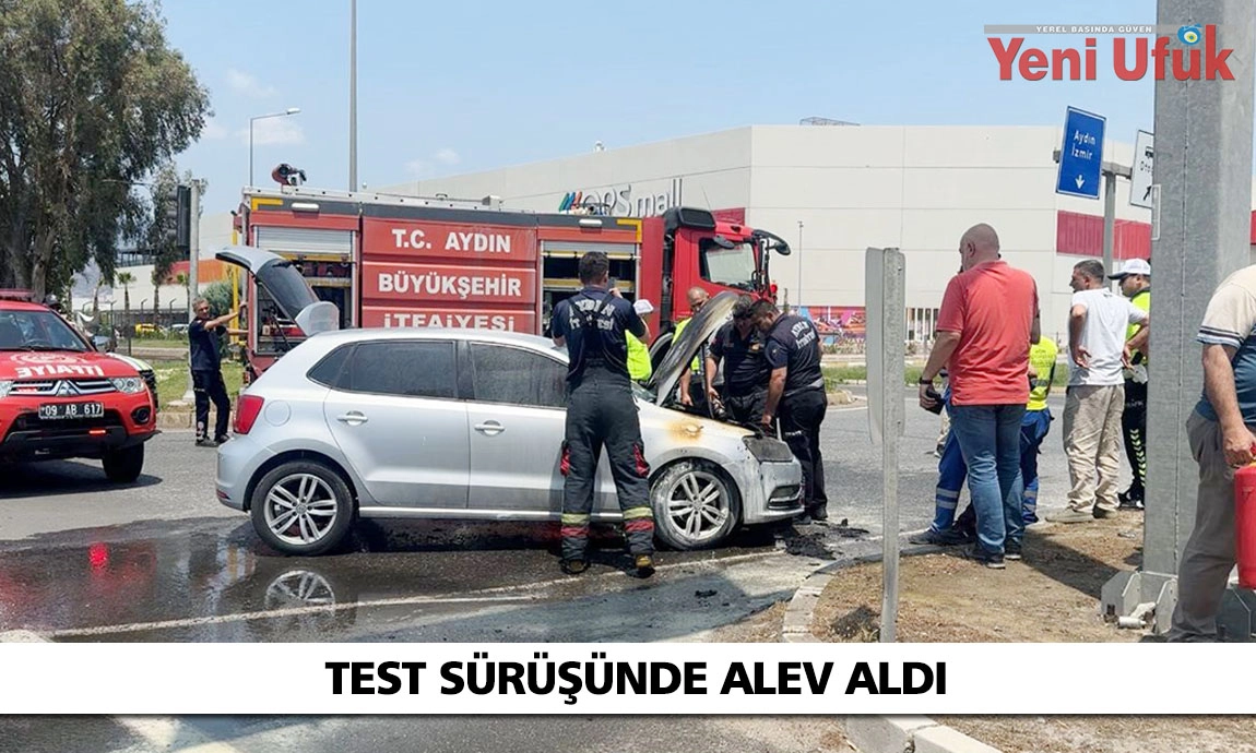 Efeler’de test sürüşüne çıkılan otomobil yandı