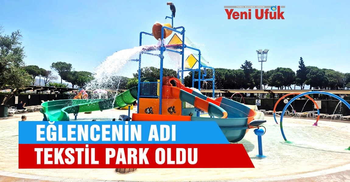 Eğlencenin adı Tekstil Park oldu