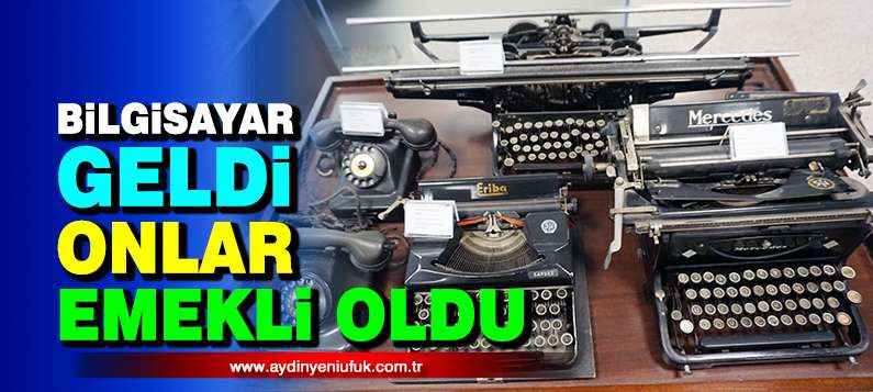 Bilgisayarlar geldi onlar emekli oldu
