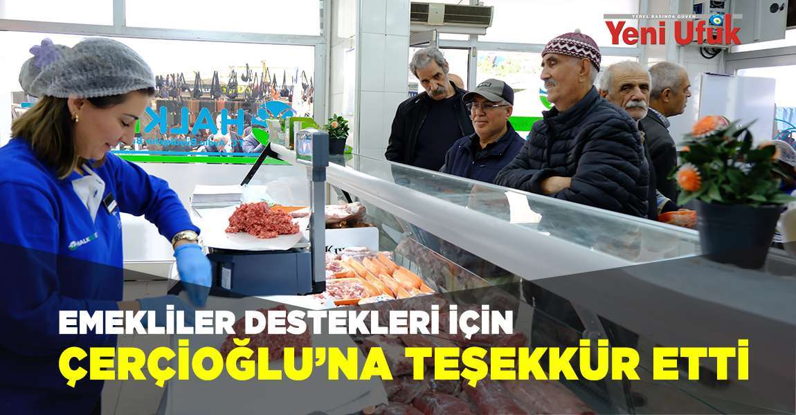 Emekliler Destekleri İçin Çerçioğlu’na Teşekkür Etti