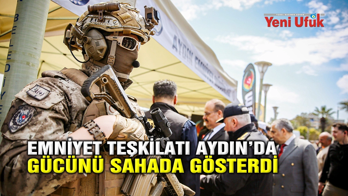  EMNİYET TEŞKİLATI AYDIN&rsquo;DA G&Uuml;C&Uuml;N&Uuml; SAHADA G&Ouml;STERDİ