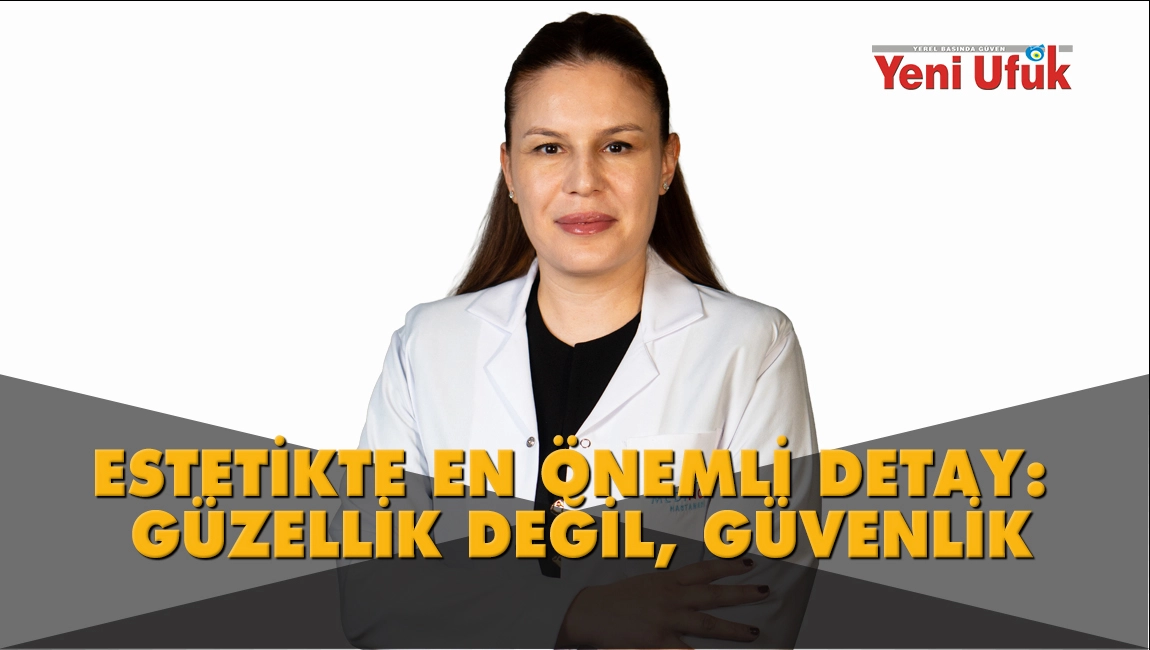 ESTETİKTE EN &Ouml;NEMLİ DETAY: G&Uuml;ZELLİK DEĞİL, G&Uuml;VENLİK