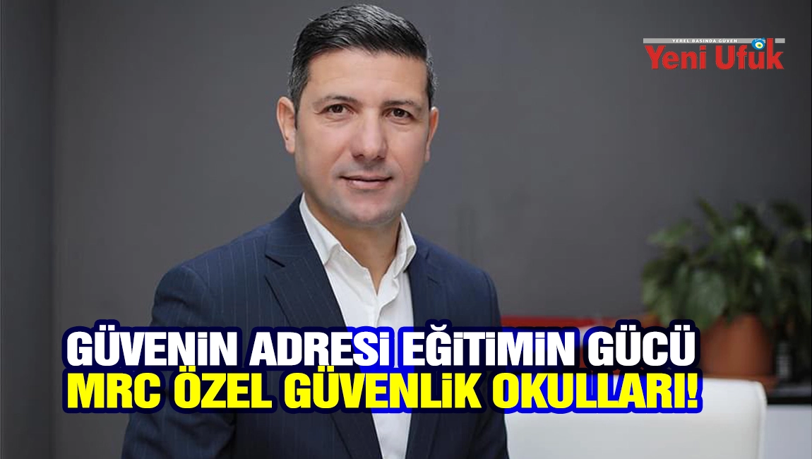 G&uuml;venin Adresi Eğitimin G&uuml;c&uuml; MRC &Ouml;zel G&uuml;venlik Okulları!