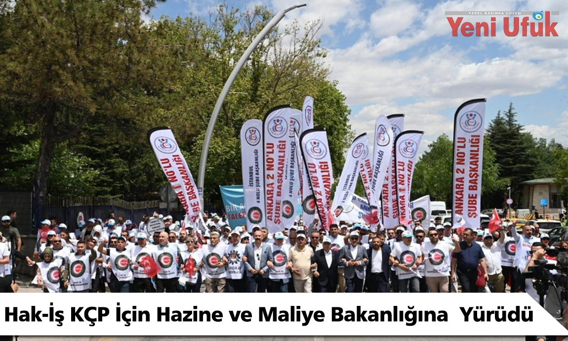 HAK-İŞ, KÇP İçin Hazine ve Maliye Bakanlığı'na Yürüdü