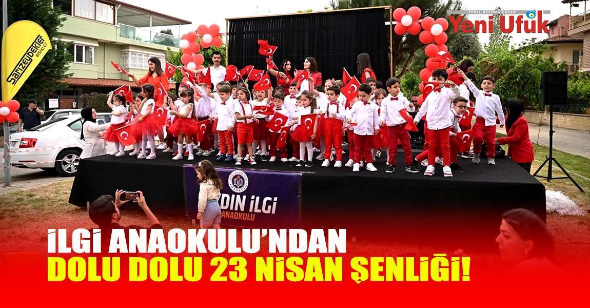 İLGİ ANAOKULU’NDAN DOLU DOLU 23 NİSAN ŞENLİĞİ!