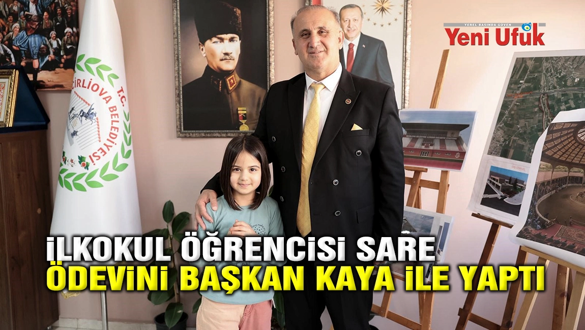 İLKOKUL &Ouml;ĞRENCİSİ SARE, &Ouml;DEVİNİ BAŞKAN KAYA İLE YAPTI