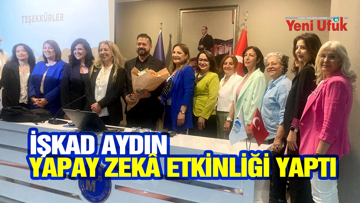 İŞKAD AYDIN Yapay zek&acirc; etkinliği yaptı