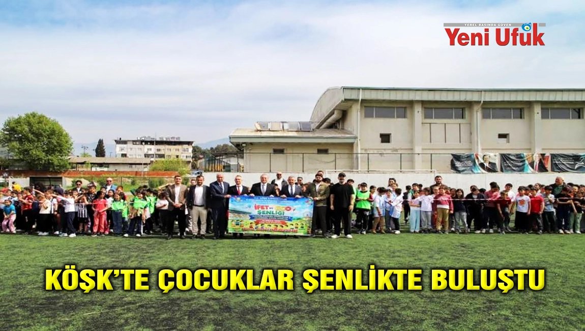 K&Ouml;ŞK&rsquo;TE &Ccedil;OCUKLAR ŞENLİKTE BULUŞTU