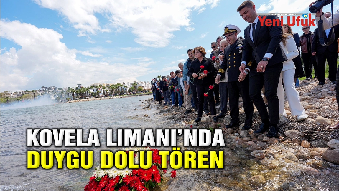 KOVELA LIMANI&rsquo;NDA DUYGU DOLU T&Ouml;REN