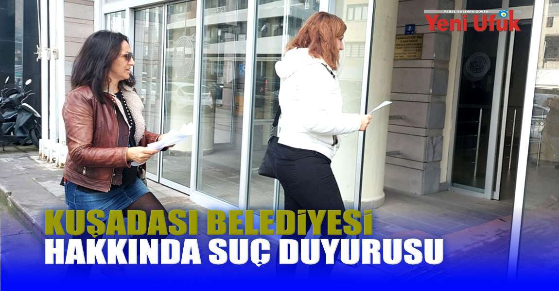 Kuşadası Belediyesi Hakkında Suç Duyurusu