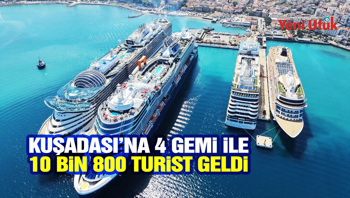 Kuşadası&rsquo;na 4 gemi ile 10 bin 800 turist geldi
