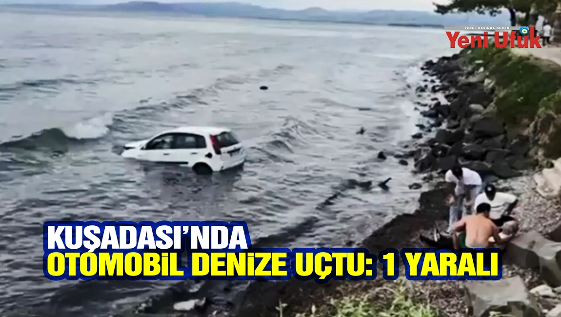 Kuşadası&rsquo;nda otomobil denize u&ccedil;tu: 1 yaralı