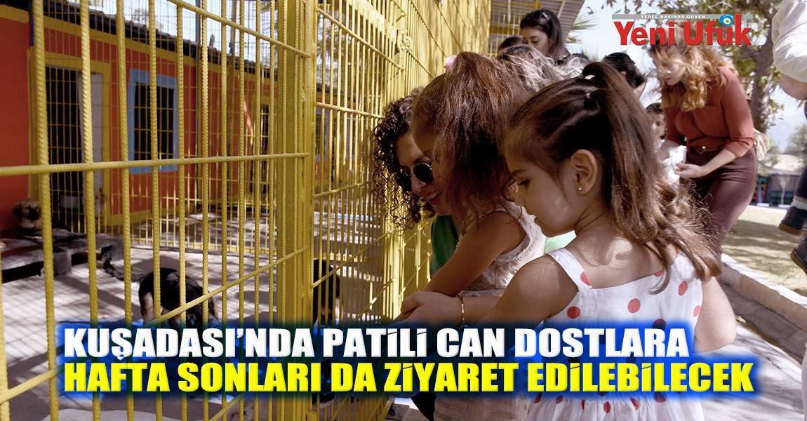 Kuşadası’nda patili can dostlar artık hafta sonları da ziyaret edilebilecek