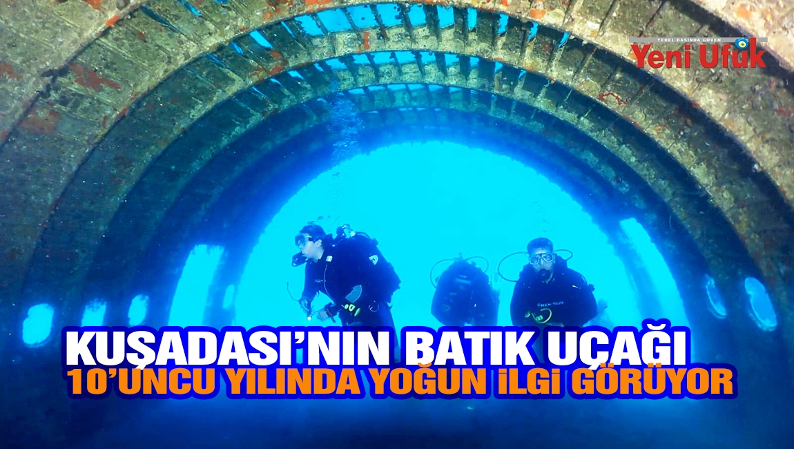 Kuşadası&rsquo;nın Batık U&ccedil;ağı 10&rsquo;uncu Yılında Yoğun İlgi G&ouml;r&uuml;yor