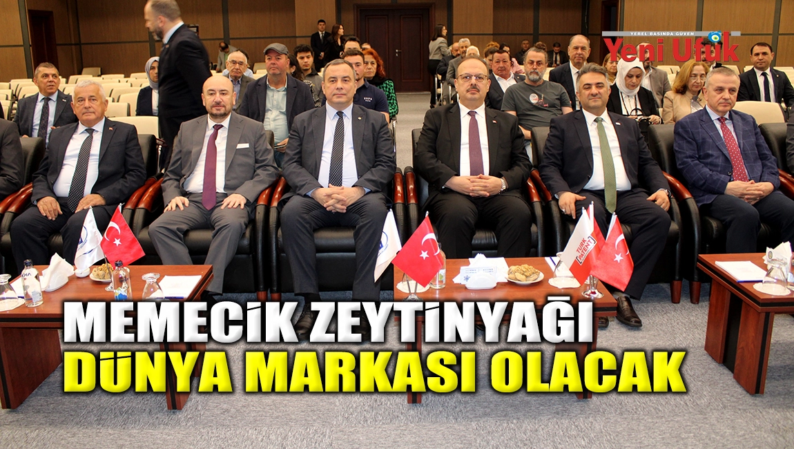 Memecik Zeytinyağı d&uuml;nya markası olacak