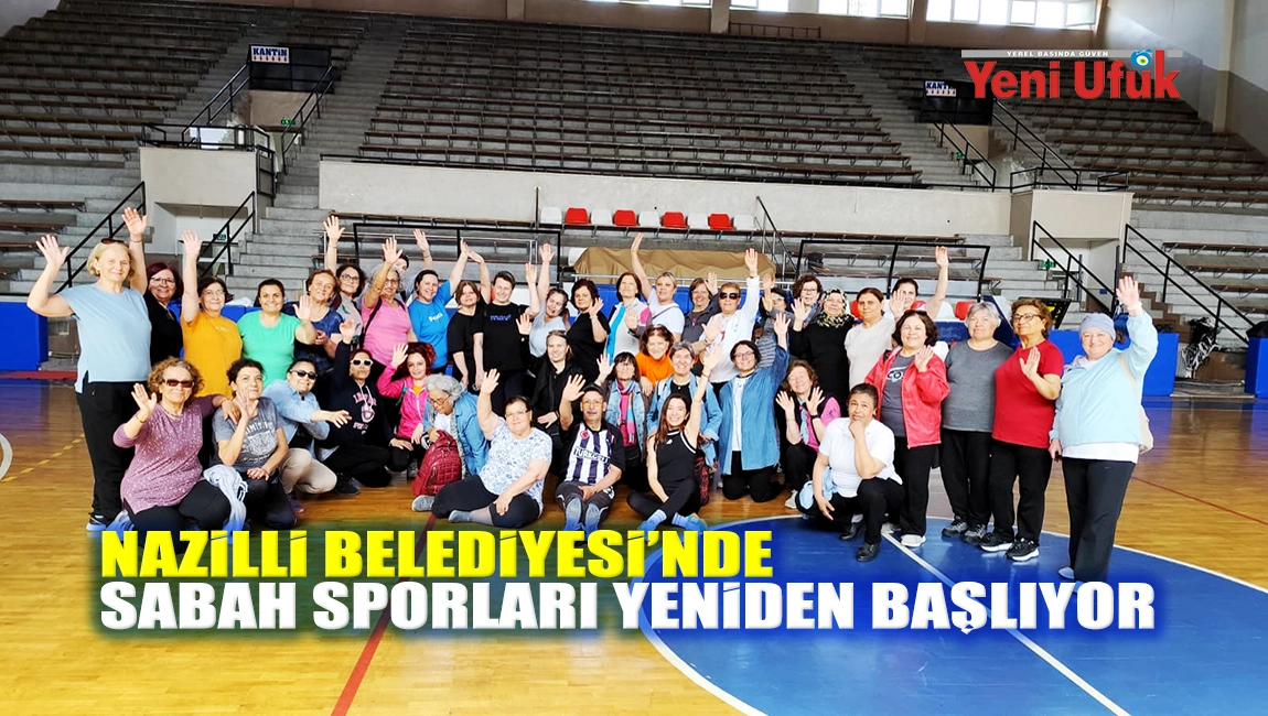 Nazilli Belediyesi’nde sabah sporları yeniden başlıyor