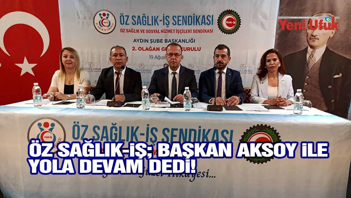 &Ouml;z Sağlık-İş; Başkan Aksoy İle Yola Devam Dedi!
