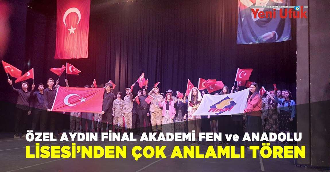 Özel Aydın Final Akademi Fen ve Anadolu Lisesi’nden Çok Anlamlı Tören