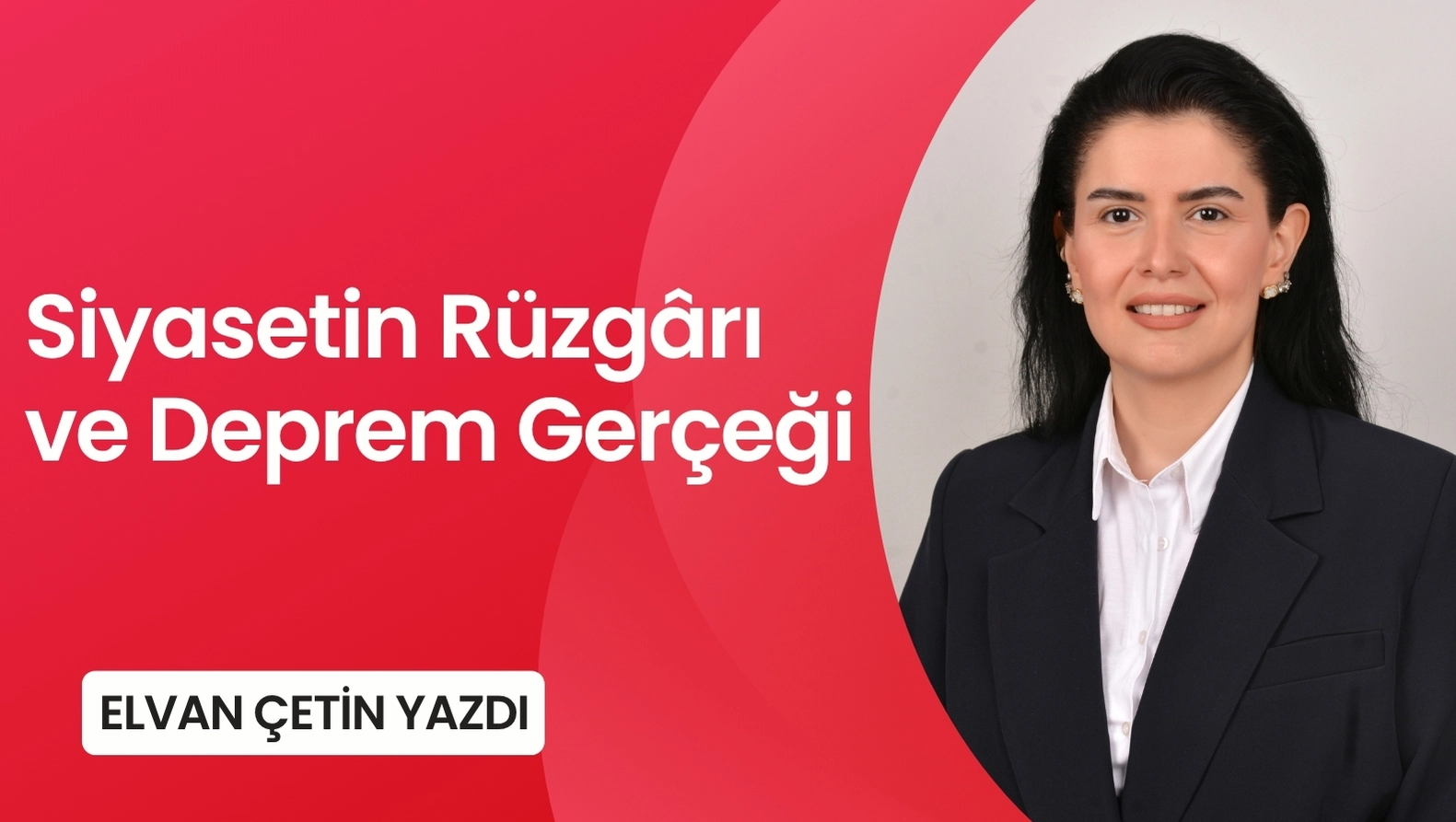 Siyasetin Rüzgârı ve Deprem Gerçeği