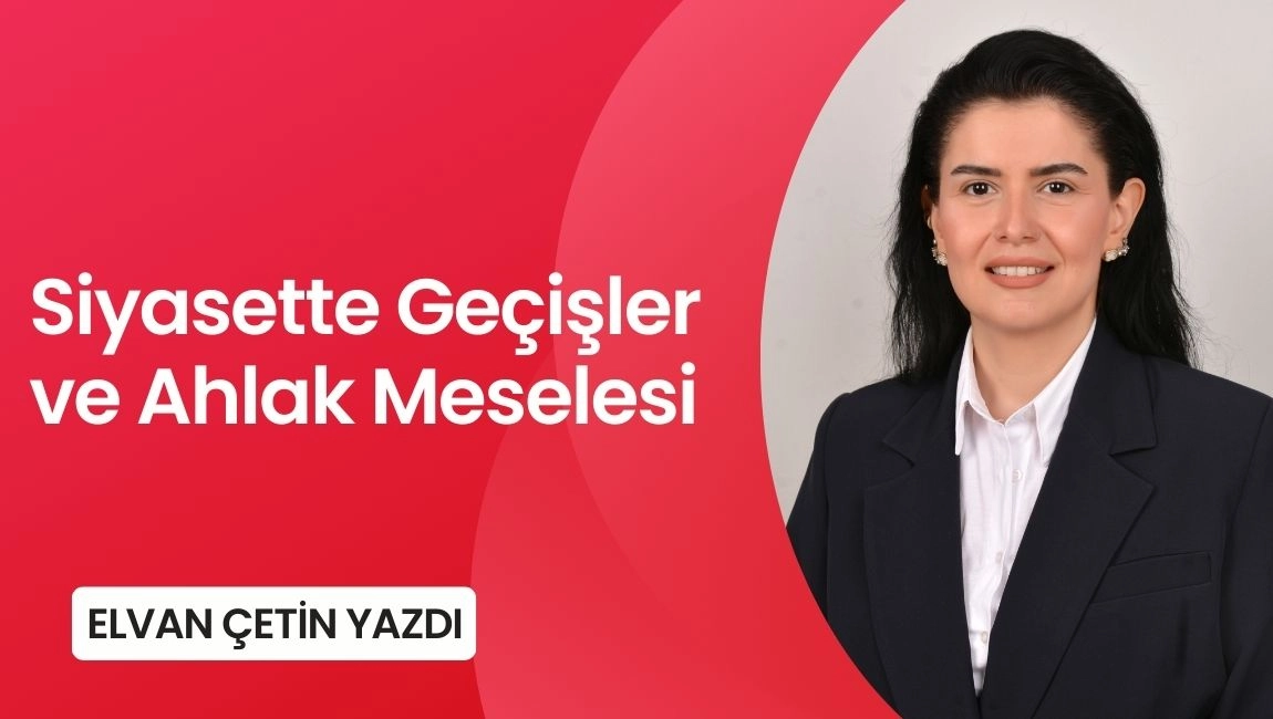 Siyasette Geçişler ve Ahlak Meselesi