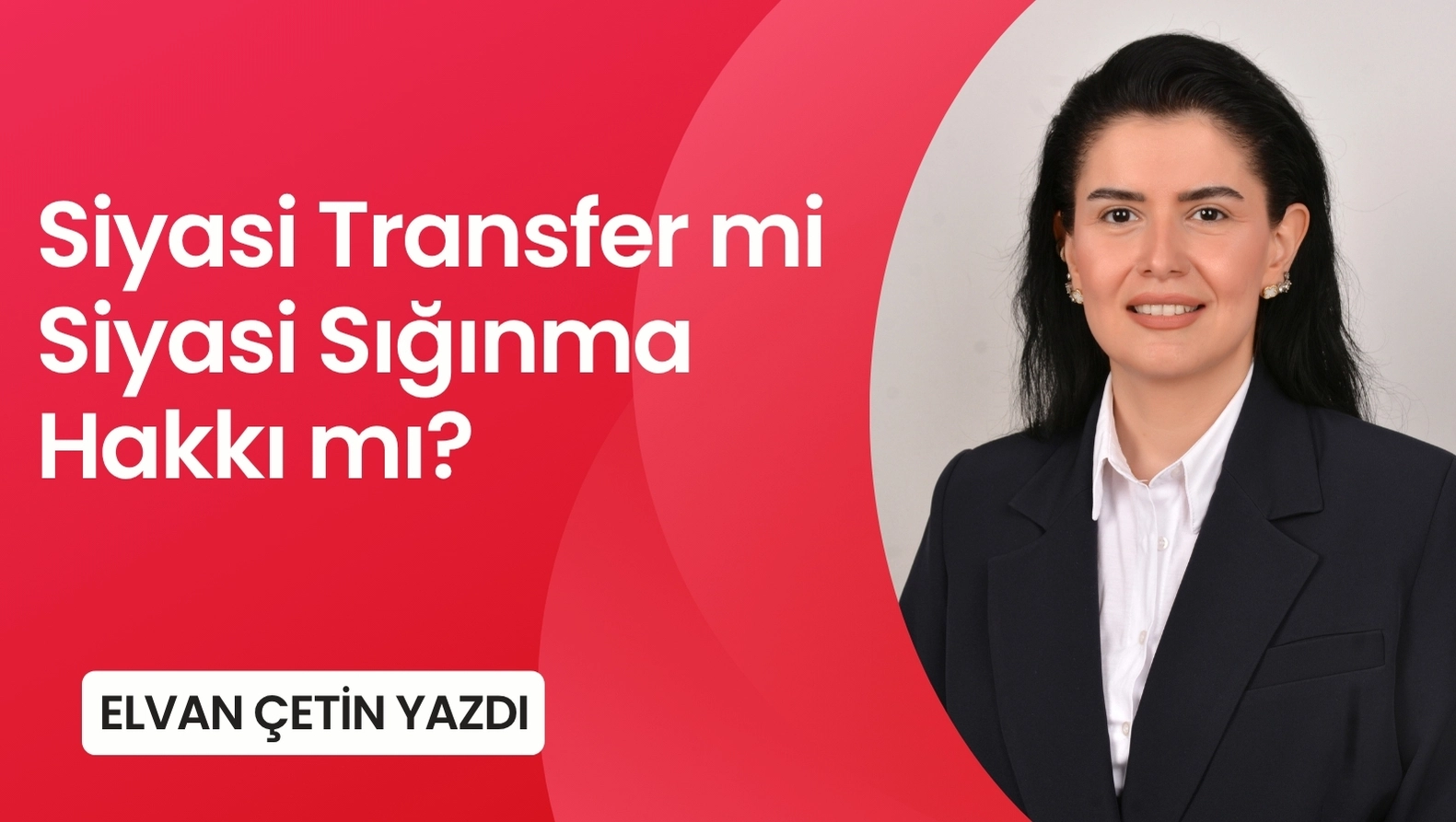 Siyasi Transfer mi Siyasi Sığınma Hakkı mı?