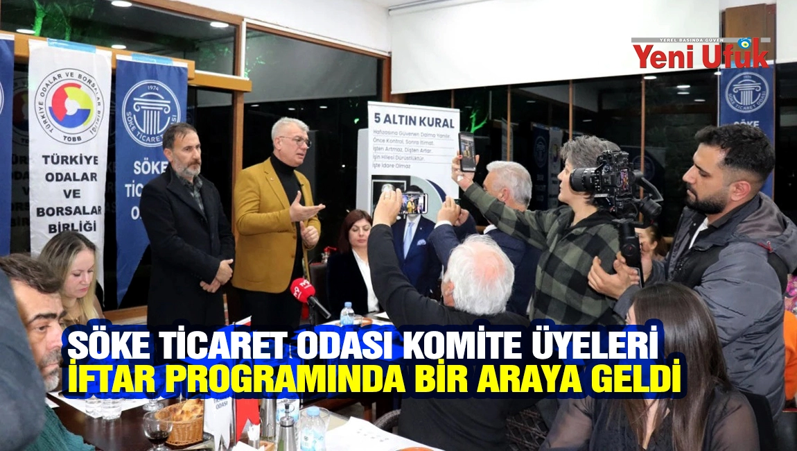 S&Ouml;KE TİCARET ODASI KOMİTE &Uuml;YELERİ İFTAR PROGRAMINDA BİR ARAYA GELDİ