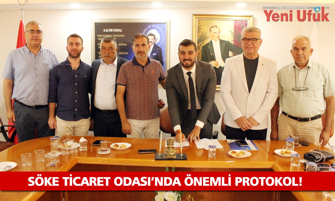 SÖKE TİCARET ODASI'NDA ÖNEMLİ PROTOKOL!