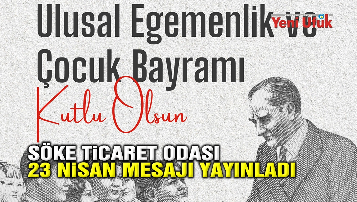 S&ouml;ke Ticaret Odasından 23 Nisan mesajı
