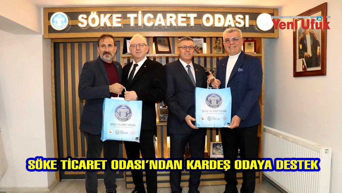 S&ouml;ke Ticaret Odası&rsquo;ndan Kardeş Odaya Destek