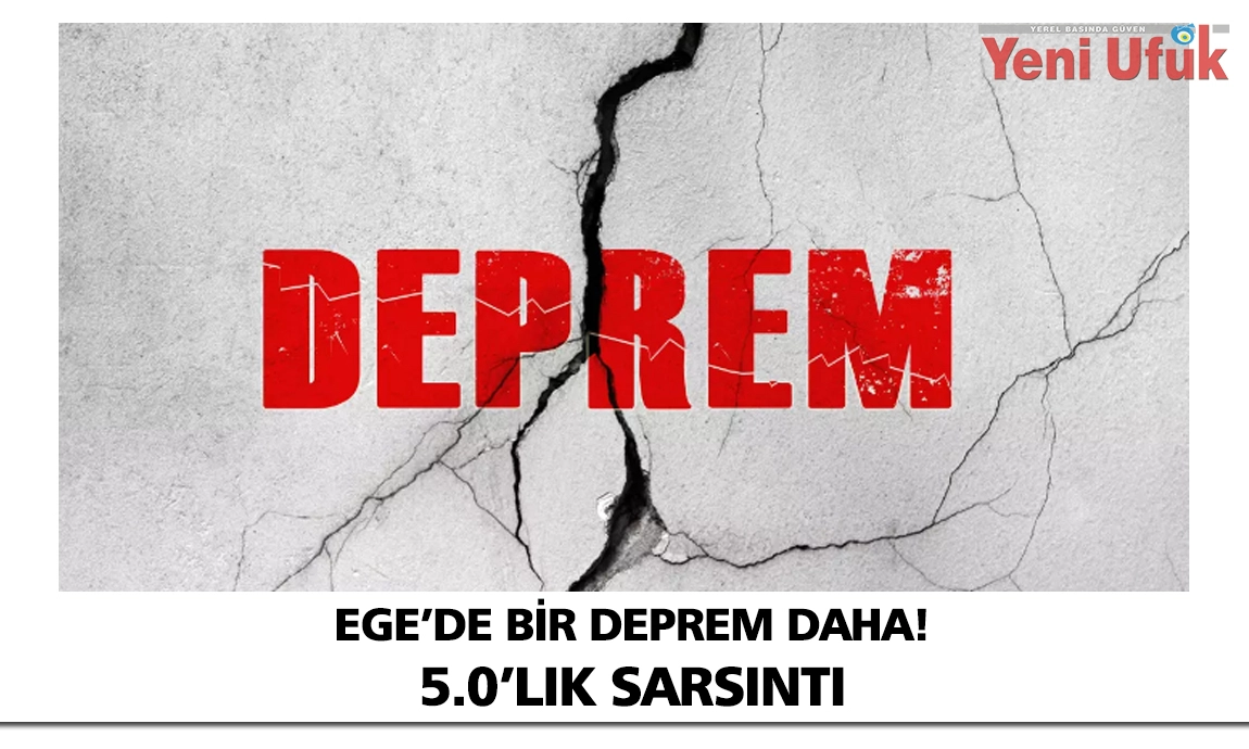 Son dakika: Ege'de 5.0 büyüklüğünde deprem