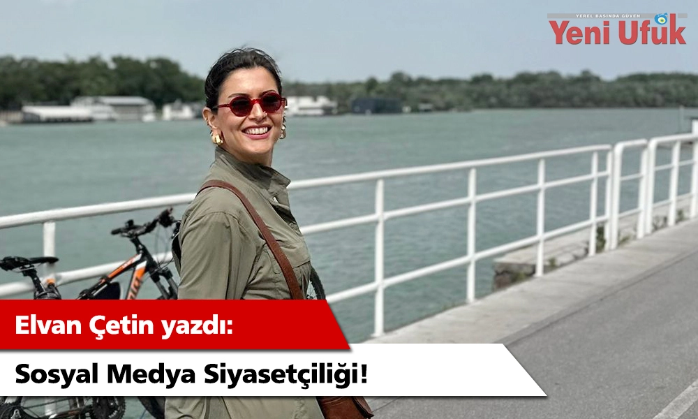 SOSYAL MEDYA SİYASETÇİLİĞİ!