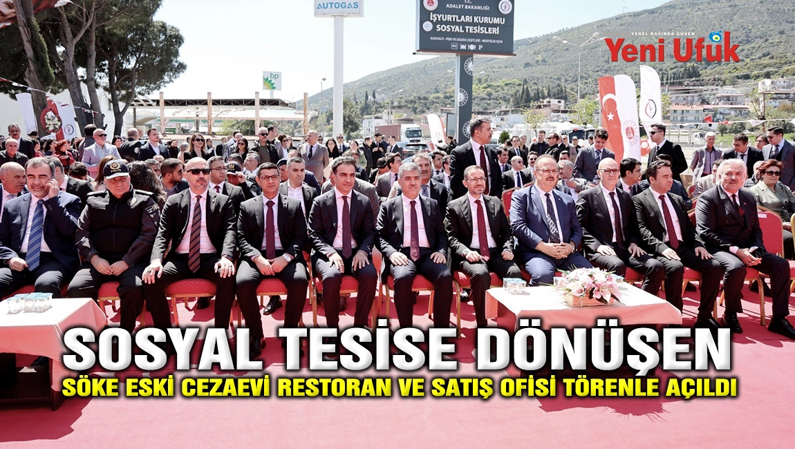 SOSYAL TESİSE D&Ouml;N&Uuml;ŞEN S&Ouml;KE ESKİ CEZAEVİ RESTORAN VE SATIŞ OFİSİ T&Ouml;RENLE A&Ccedil;ILDI