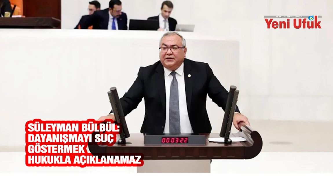 S&uuml;leyman B&uuml;lb&uuml;l: Dayanışmayı Su&ccedil; G&ouml;stermek Hukukla A&ccedil;ıklanamaz