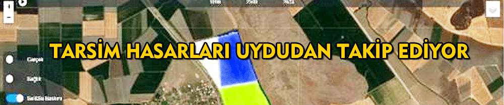TARSİM hasarları uydudan takip ediyor