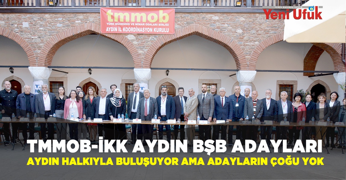 TMMOB-İKK Aydın BŞB Adayları Aydın Halkıyla Buluşuyor Ama Adayların Çoğu Yok!