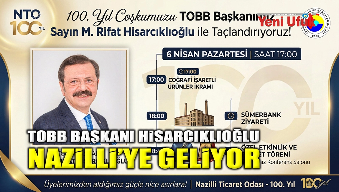 TOBB BAŞKANI HİSARCIKLOĞOLU NAZİLLİ&rsquo;YE GELİYOR