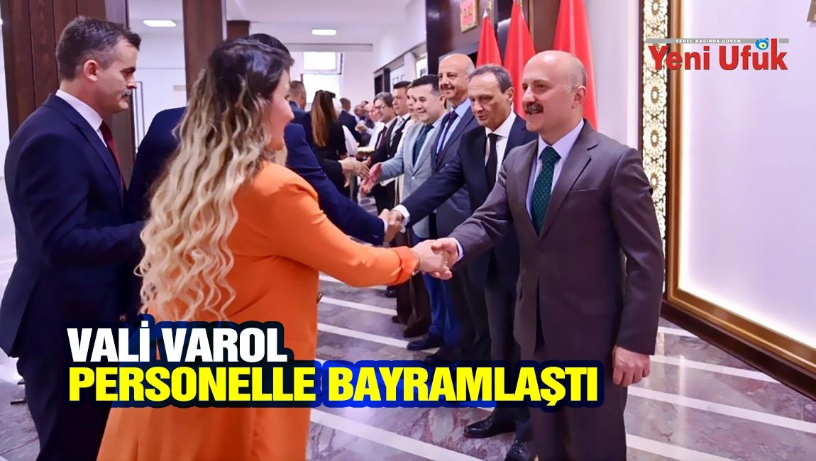 Vali Varol personelle bayramlaştı