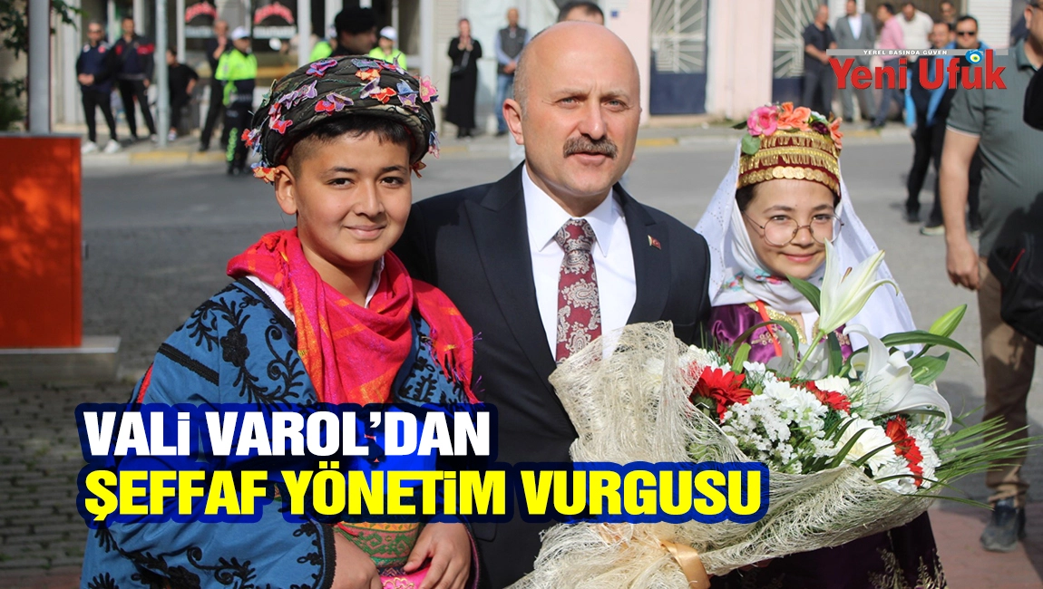 Vali Varol&rsquo;dan şeffaf y&ouml;netim vurgusu