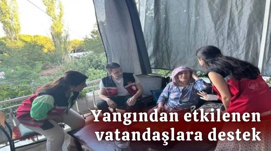 YANGINDAN ETKİLENEN VATANDAŞLARA DESTEK 
